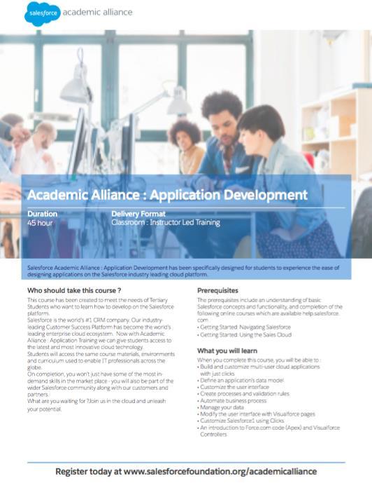 Academic Alliance : Curriculum Application Development Salesforce Academic Alliance : Application Development curriculum has been specifically designed for students to experience the ease of