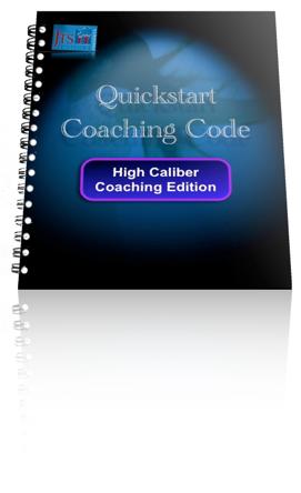 H I G H C A L I B E R C O A C H I N G C O D E LE ARN THE FUNDAMENTALS OF COACHING The High Caliber Coaching Code will help you learn the basic coaching