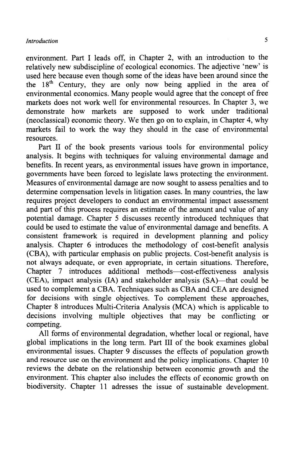 Introduction 5 environment. Part I leads off, in Chapter 2, with an introduction to the relatively new subdiscipline of ecological economics.