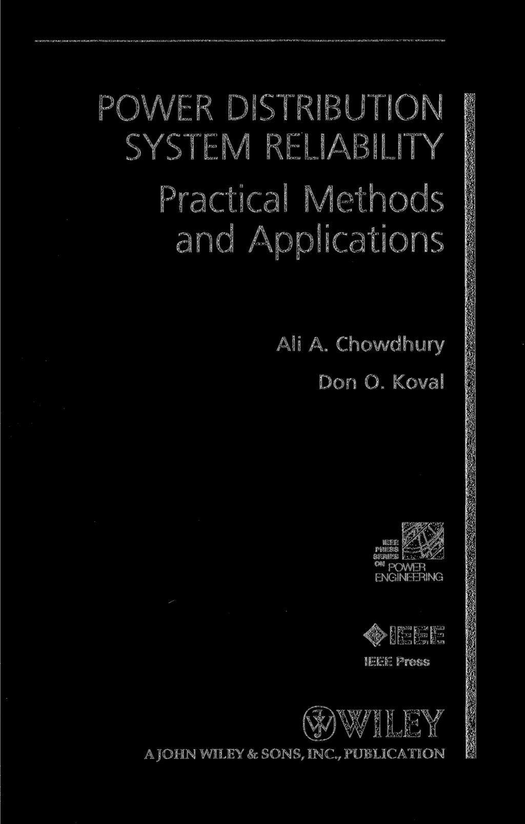 POWER DISTRIBUTION SYSTEM RELIABILITY Practical Methods and Applications Ali A. Chowdhury Don O.