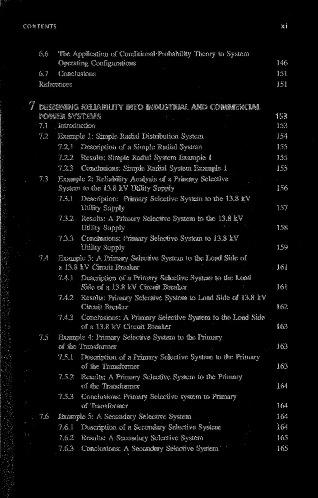 6.6 The Application of Conditional Probability Theory to System Operating Configurations 146 6.7 Conclusions 151 References 151 DESIGNING RELIABILITY INTO INDUSTRIALAND COMMERCIAL POWER SYSTEMS 153 7.