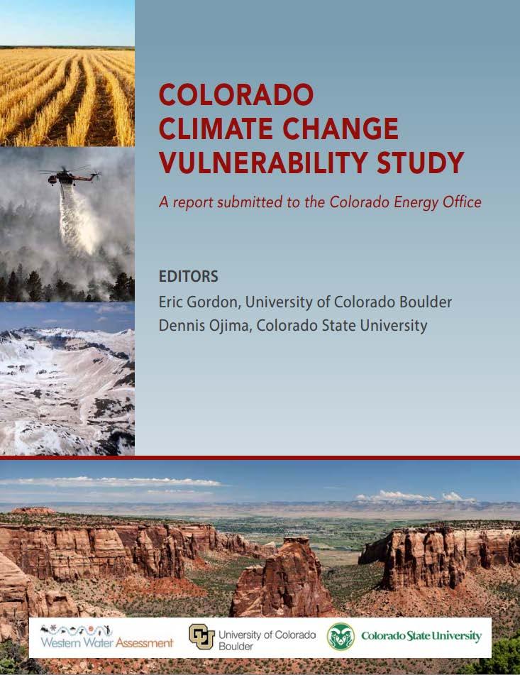 Climate Change Vulnerability Study Lead Agency: CEO Project Goal: To provide an assessment of the key climate change vulnerabilities facing Colorado s economy and resources.