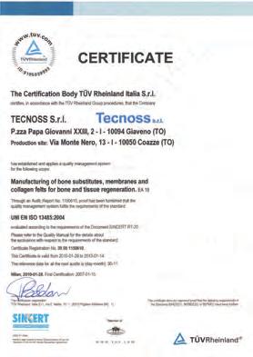 Highest quality standards MEDICAL LINE CE CERTIFICATES AND ISO 13485 Tecnoss products comply with the highest quality standards such as ISO 10993, ISO 13485, 93/42/EEC and 03/32/EEC Tecnoss develops