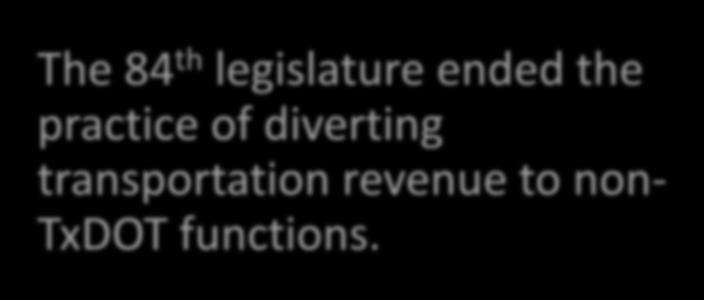 The 84 th legislature ended the practice of diverting