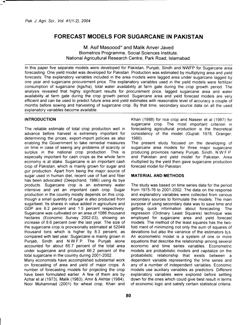 Pak. J Agri. Sci., Vol. 41(1-2), 2004 FORECAST MODELS FOR SUGARCANE IN PAKISTAN M.