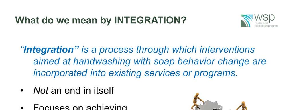 Integration is a process through which Handwashing with soap behavior change interventions, whether be it communications or