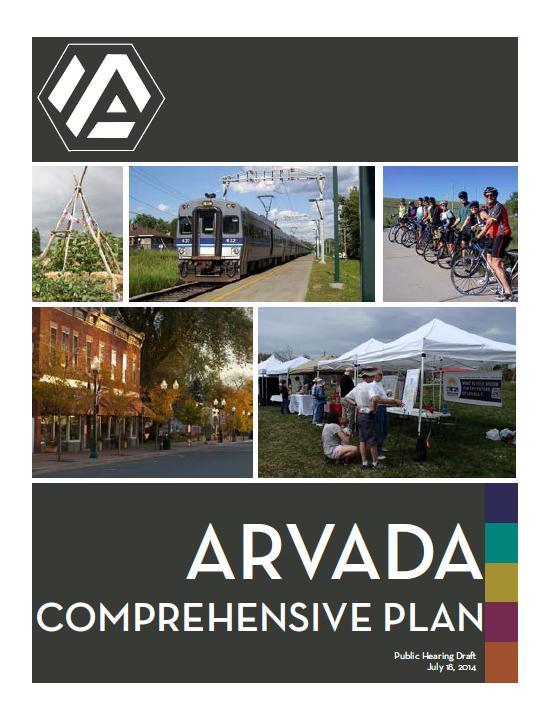 ARVADA COMMUNITY DEVELOPMENT DEPARTMENT S T A F F R E P O R T 2014 ARVADA COMPREHENSIVE PLAN REQUEST The request is to ratify the 2014 Arvada Comprehensive Plan.
