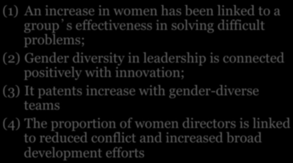 Business Case III: Innovation (1) An increase in women has been linked to a group s effectiveness in solving difficult problems; (2) Gender diversity in leadership is connected