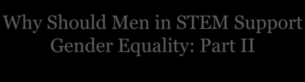 Why Should Men in STEM Support Gender