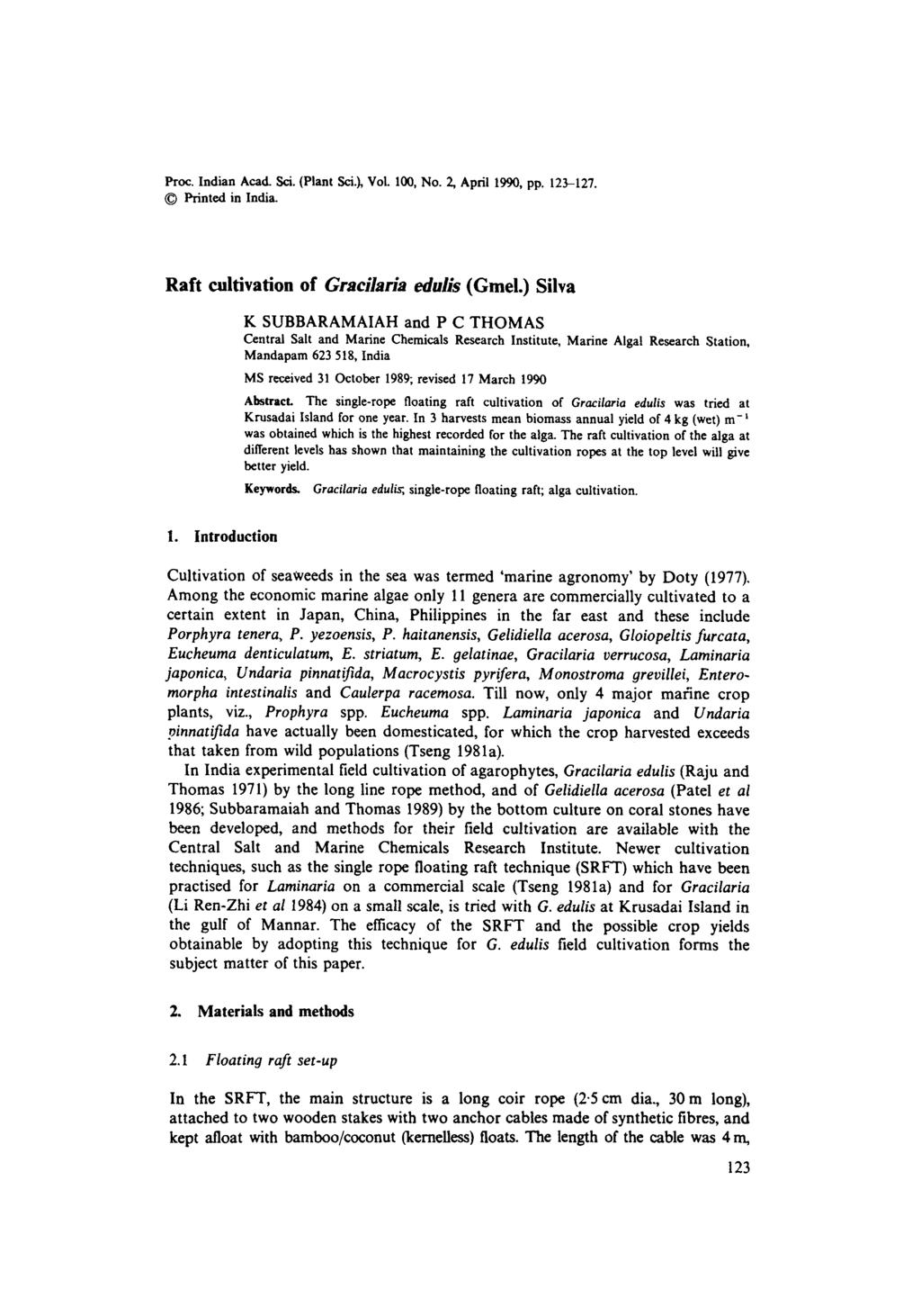 Proc. Indian Acad. Sci. (Plant Sci.), Vol. 100, No. 2, Ap 1990, pp. 123-127. 9 Printed in India. Raft cultivation of Gracilaria edulÿ (Gmel.