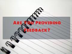 Feedback is the breakfast of champions Providing feedback is the most cost-effective strategy for improving performance and