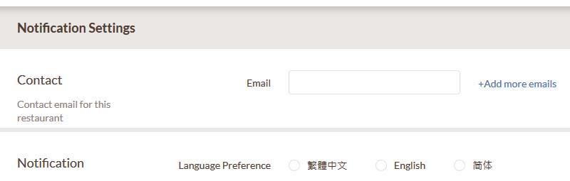 You can also set the language preferences (English, Traditional/ Simplified Chinese) NOTIFICATION SETTINGS Contact Input emails that need to receive these