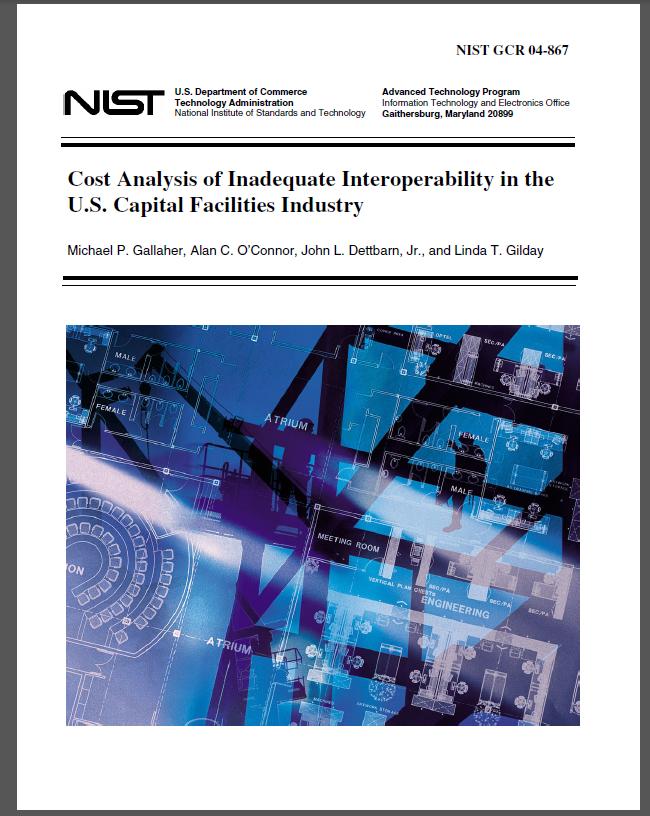 The Vision The Problem $ $ NIST documented in 2004 that US Capital facility alone have an annual cost of $15.8B from lack of interoperability.