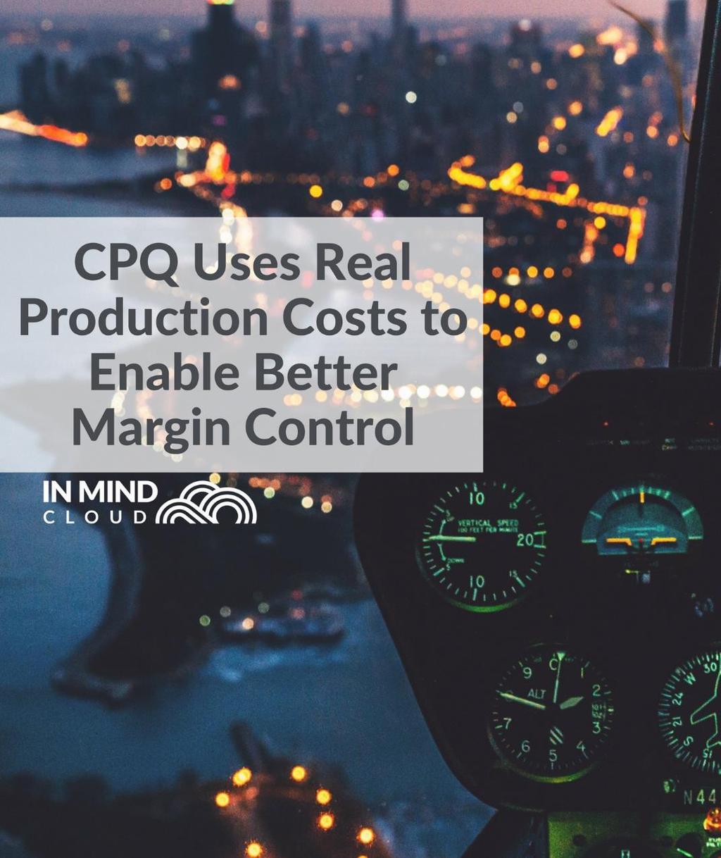 LACK OF PRICING TRANSPARENCY CPQ Uses Real Production Costs to Enable Better Margin Control Product complexity, especially in engineering-to-order (ETO) or made-to-order (MTO) scenarios, has a direct