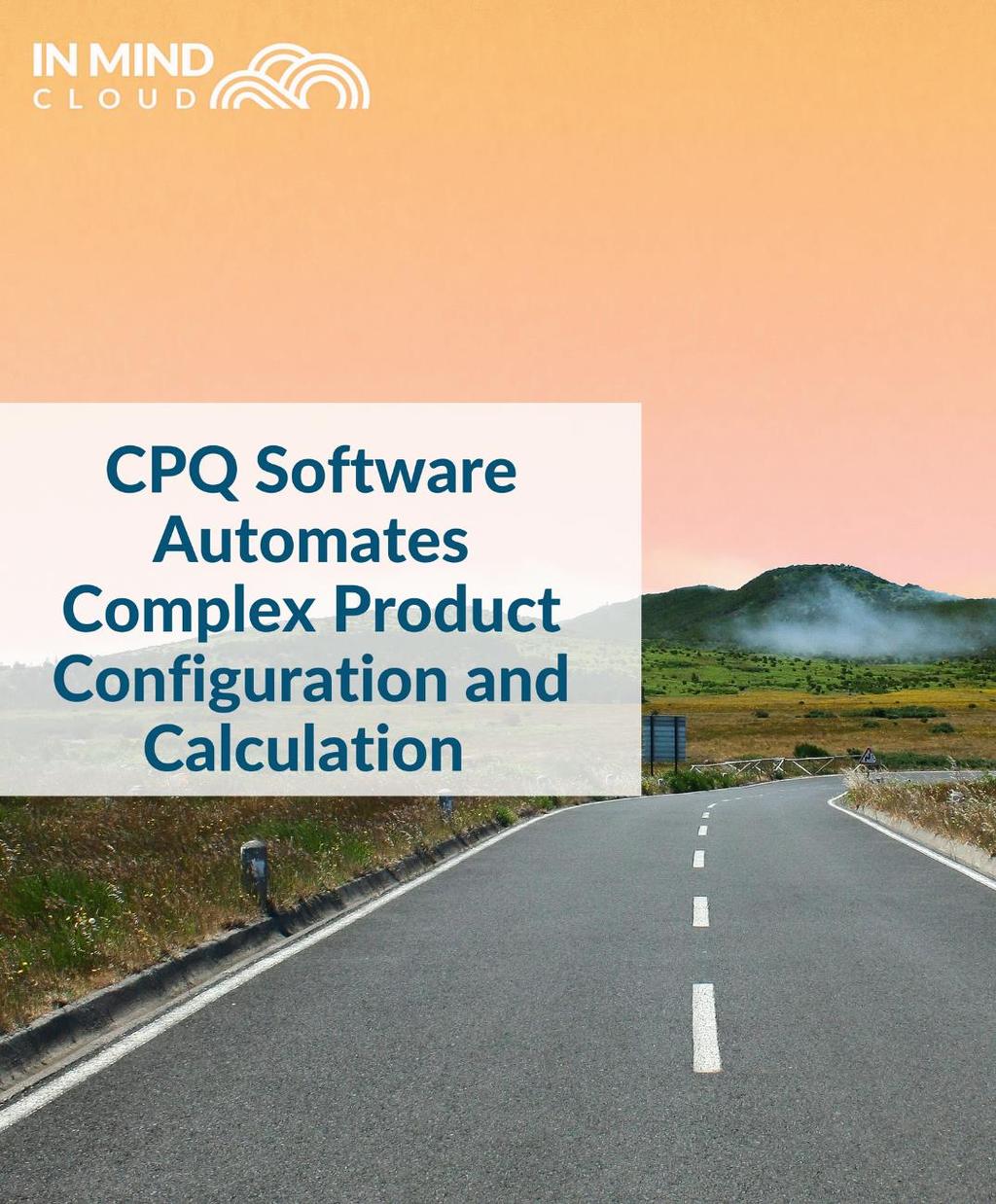 PRODUCT CONFIGURATION COMPLEXITIES CPQ Software Automates Complex Product Configuration and Calculation In engineering-to-order (ETO) and made-to-order (MTO) scenarios, there are two main challenges