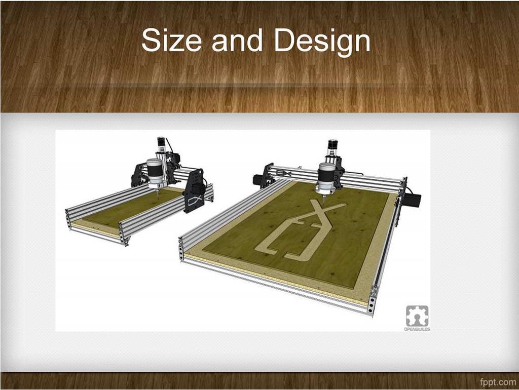 CNC routers are able to be built to almost every size. Size limitations and cost will need to be considered while designing.
