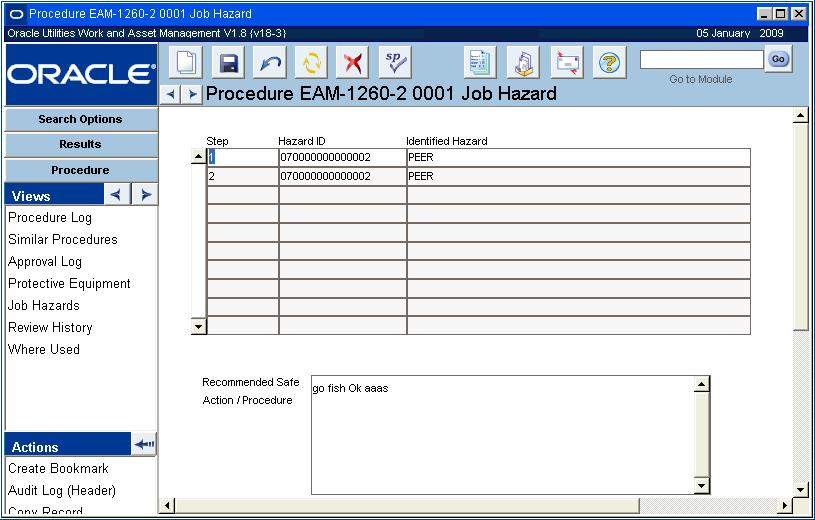Procedure Views Job Hazard records are created in the Job Hazard module. Job Hazards The Job Hazard view lists, by step, the specific hazards identified for this procedure.