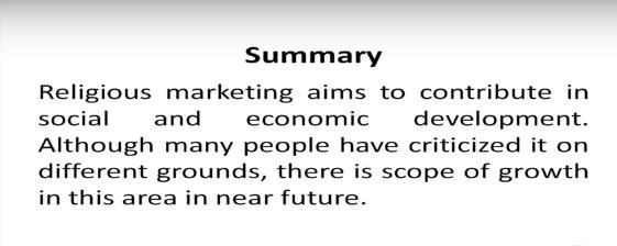 (Refer Slide Time: 16:01) The summary religious marketing aims to contribute in social and economic development.