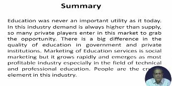 So as a summary, education was never an important utility as it today. In this industry demand is always higher than supply, so many private players enter in this market to grab the opportunity.
