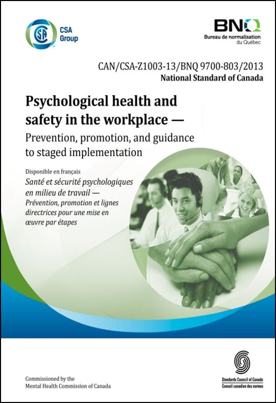 Framework: The Standard The National Standard of Canada for Psychological Health and Safety in the workplace is a set of guidelines, tools & resources focused on promoting employees psychological