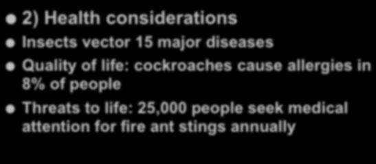 2) Health considerations Insects vector 15 major diseases Quality of