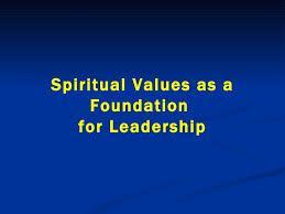 Spiritual core of Leadership spiritual core may have everything to do with leadership.