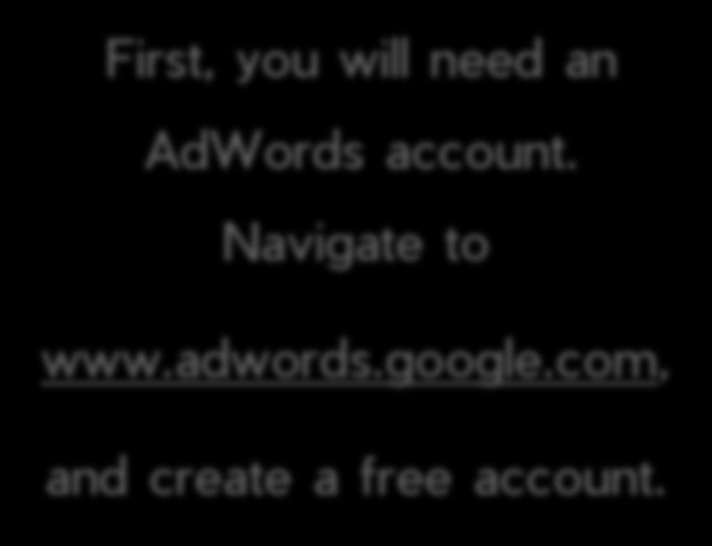 Step 2: Use the Keyword Planning Tool First, you will need an AdWords account.