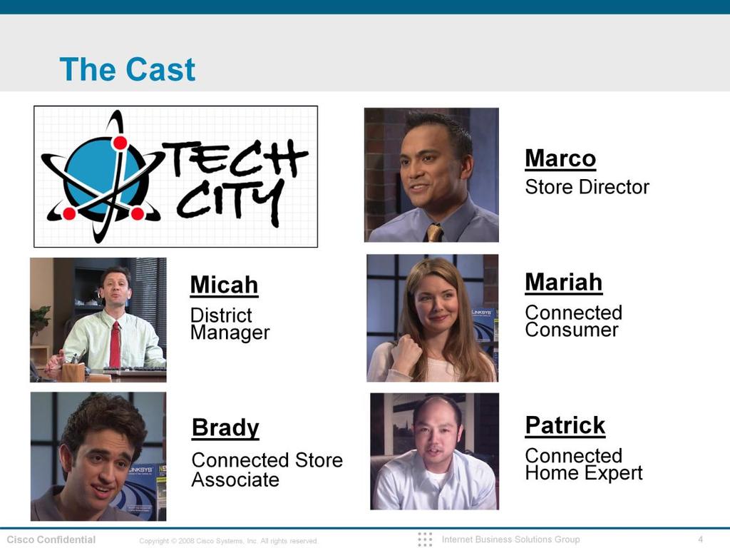 There are five characters that appear at Tech City in this video Micah is a Tech City District Manager Brady is an Associate that works in Tech City s Weston store Marco is a Store Director for Tech
