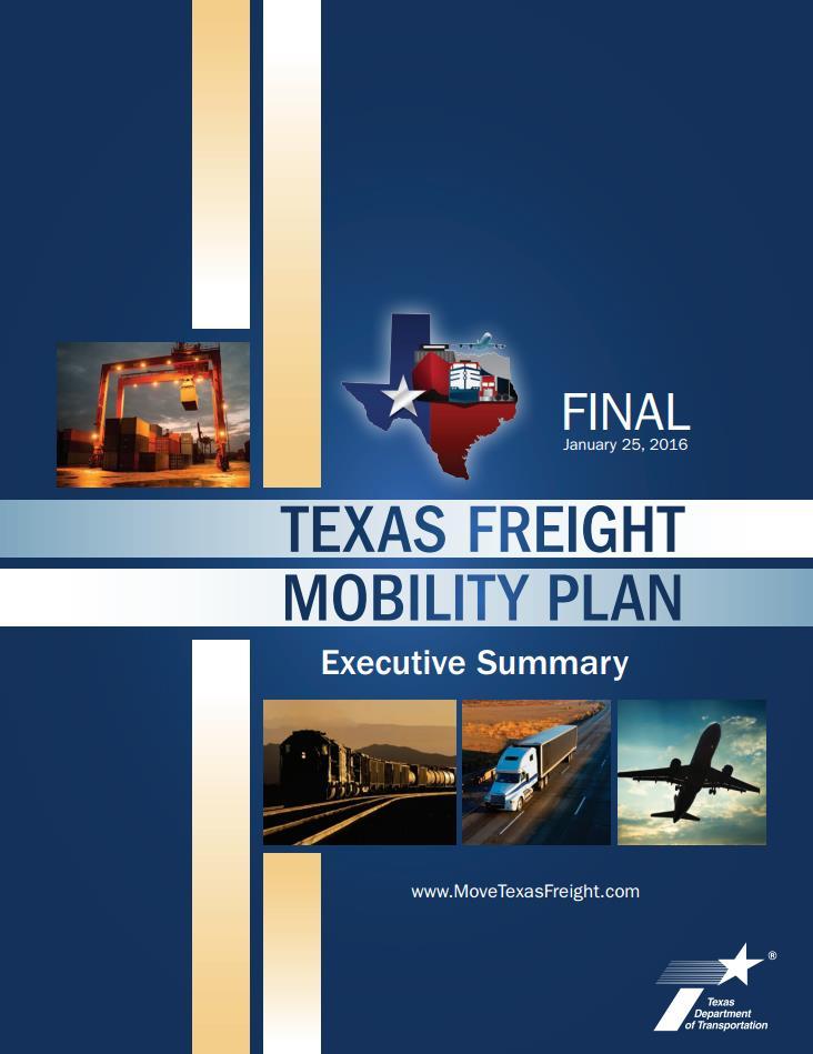 The Texas Transportation Commission adopted the Texas Freight Mobility Plan one year ago (January 2016) The first plan developed by TxDOT that focuses on Texas freight transportation needs Since the