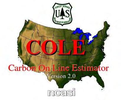 Carbon OnLine Estimator (COLE) COLE is a web-based decision-support tool that queries the U.S. forest inventory database and estimates forest carbon stocks using national standard methodology.