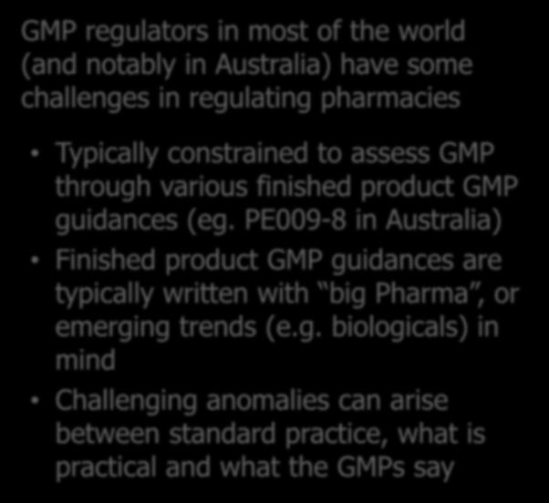 GMP and Pharmacies - Background GMP regulators in most of the world (and notably in Australia) have some challenges in