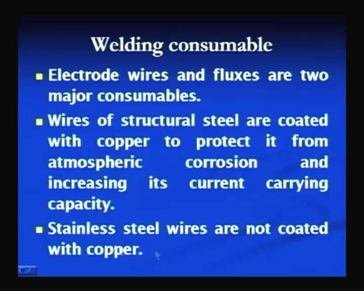 (Refer Slide Time: 24:51) Consumables in submerged arc welding for producing the joints are mainly of the two types, because electrode used is one of them is the consumable electrode in form of