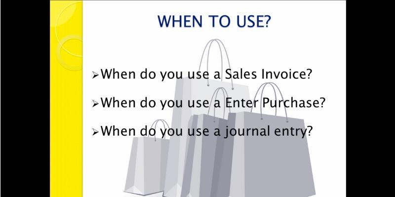 When Do You Use A Sales Invoice? You would use a Sales Invoice when goods are sold or a service is provided to a customer. When Do You Use a Enter Purchase?
