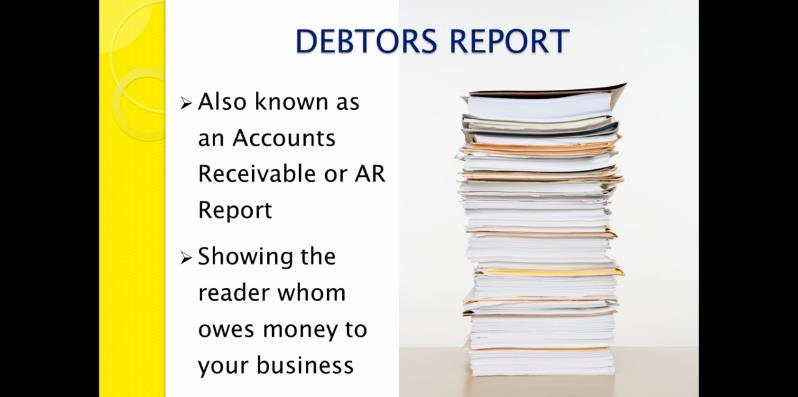 A Debtors Report is an Accounts Receivable Report that tells you how much money your clients and customers owe you.