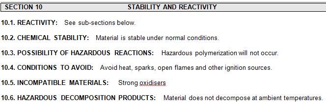 Section 10 This section describes the stability of the substance or mixture and the potential for hazardous reactions occurring under certain conditions of use and also if released into