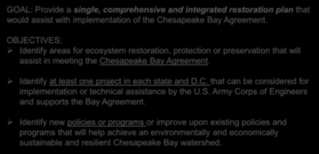 BACKGROUND GOAL AND OBJECTIVES GOAL: Provide a single, comprehensive and integrated restoration plan that would assist with implementation of the Chesapeake Bay Agreement.