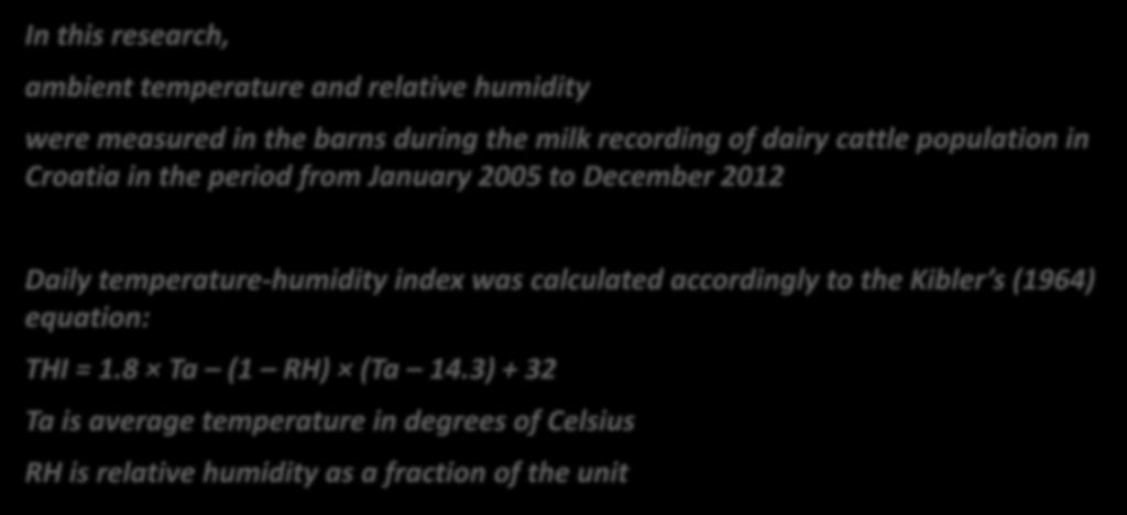 In this research, ambient temperature and relative humidity were measured in the barns during the milk recording of dairy cattle population in Croatia in the period from January 2005 to December 2012