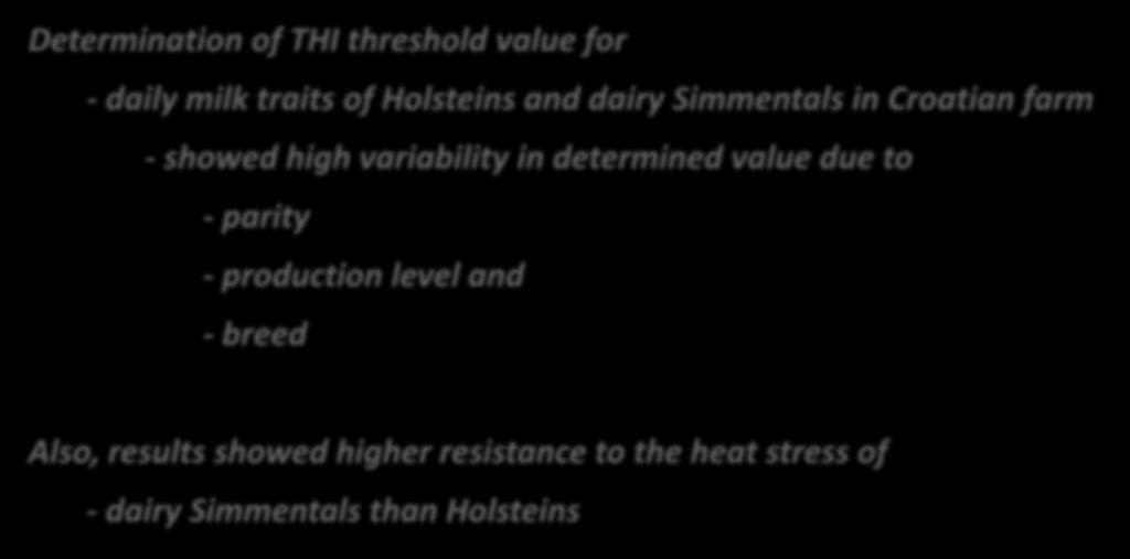 Determination of THI threshold value for - daily milk traits of Holsteins and dairy Simmentals in Croatian farm - showed high variability in