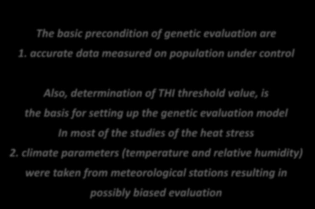 The basic precondition of genetic evaluation are 1.