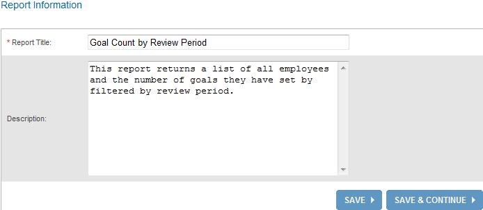 Manage Reports, Continued Report Information Use the report information step to: Name and describe your report Click Save to save changes and remain on this screen Click Save & Continue to save