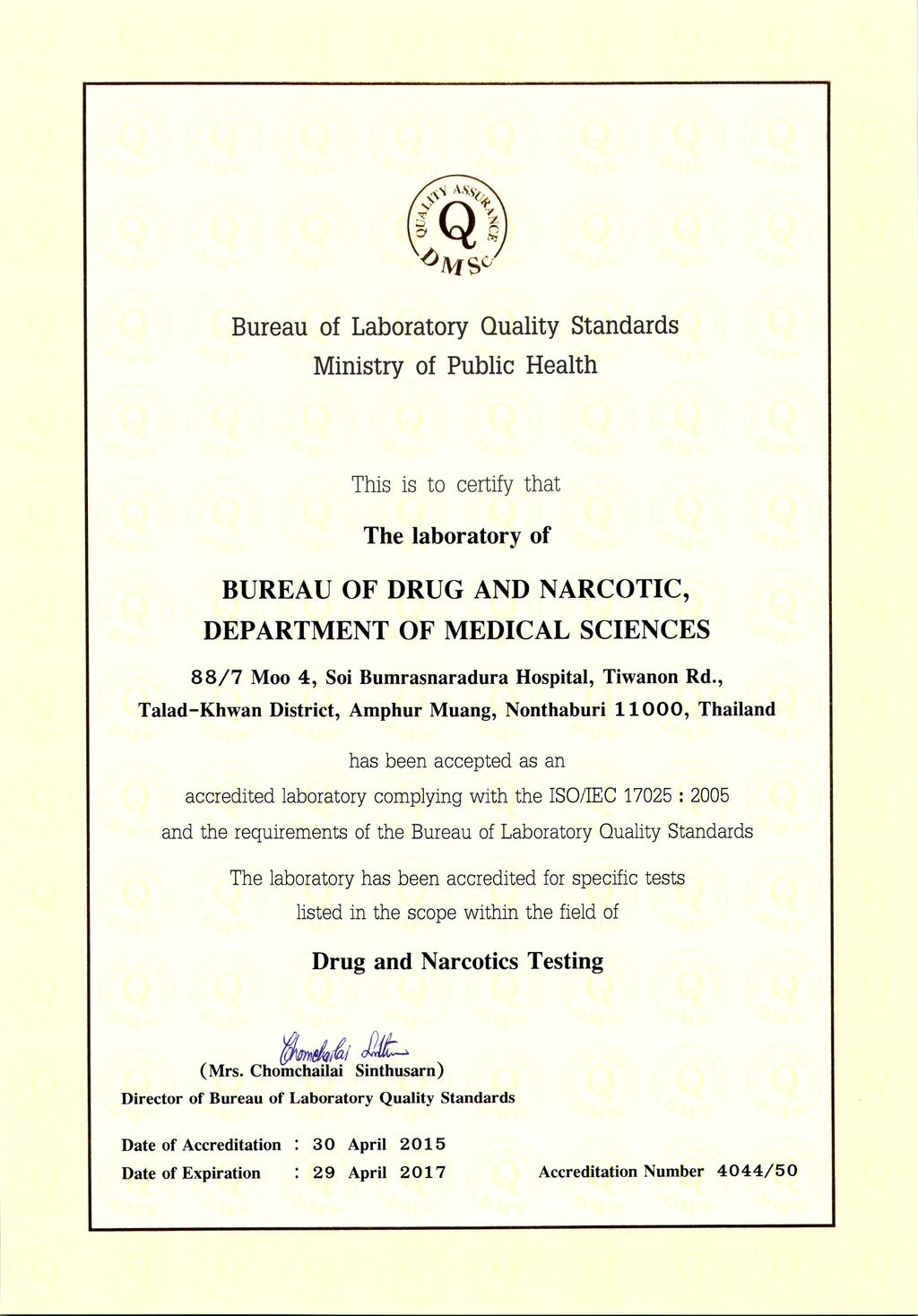 Bureau of Laboratory Quality Standards Ministry of Public Health This is to certify that The laboratory of BUREAU OF DRUG AND NARCOTIC, DEPARTMENT OF MEDICAL SCIENCES 88/7 Moo 4, Soi Bumrasnaradura