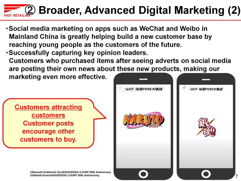In Mainland China in particular, we are noticing that our marketing on social media apps such as WeChat and Weibo is helping us build a large new customer base among young people, who will become our