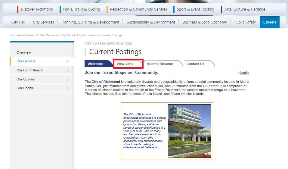 You cannot save your application and continue later. It must be completed in full at the time of application. Step 1 Go to the City of Richmond website Careers page at www.richmond.ca/careers.