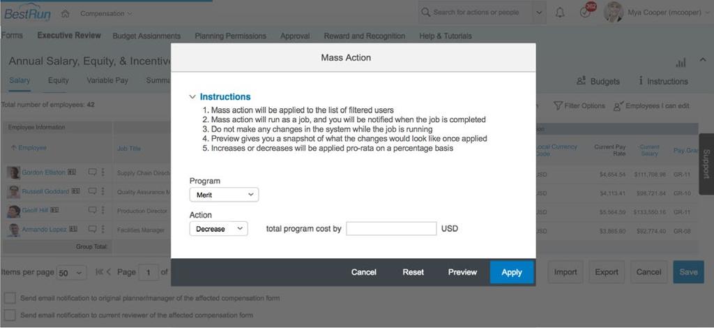 COMPENSATION With the new mass action feature, you can more simply apply changes to a group of compensation recommendations directly from the executive review.