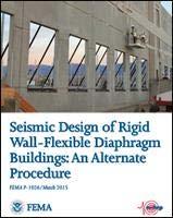 Alternative Diaphragm Design Provisions for One-Story Structures with Flexible Diaphragms and Rigid Vertical Elements FEMA P-1026 recommendations for seismic design of the Rigid Wall Flexible