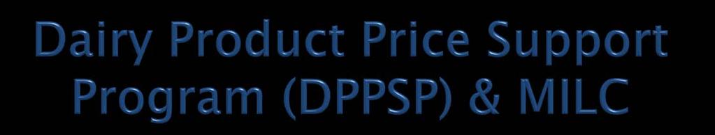 Discontinuing Dairy Product Price Support Program (DPPSP) would