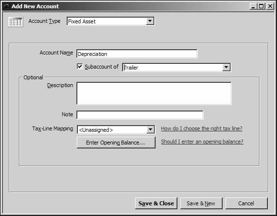 Using other accounts in QuickBooks 7 Repeat steps 3, 4, and 5 to add a second subaccount to the Trailer fixed asset account. Call the subaccount Depreciation, and do not enter an opening balance.