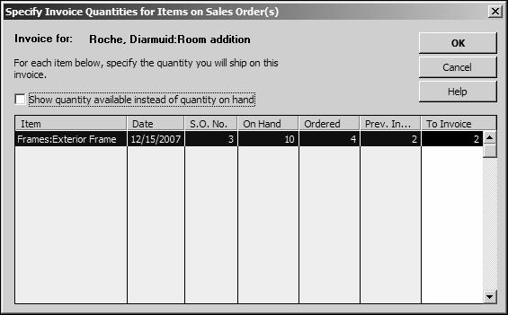 Entering sales information 4 Click Create invoice for selected items and click OK. QuickBooks displays the Specify Invoice Quantities for Items on Sales Order(s) window.