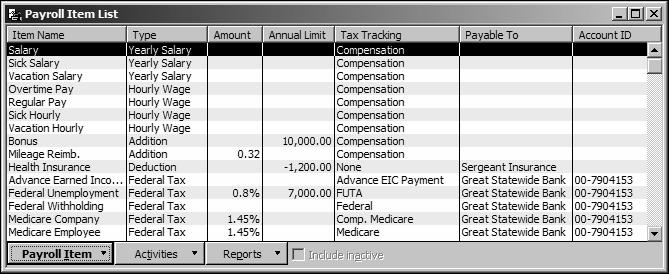 Doing payroll with QuickBooks To view the Payroll Item list: 1 From the Employees menu, choose Manage Payroll Items, and then choose View/Edit Payroll Item List.