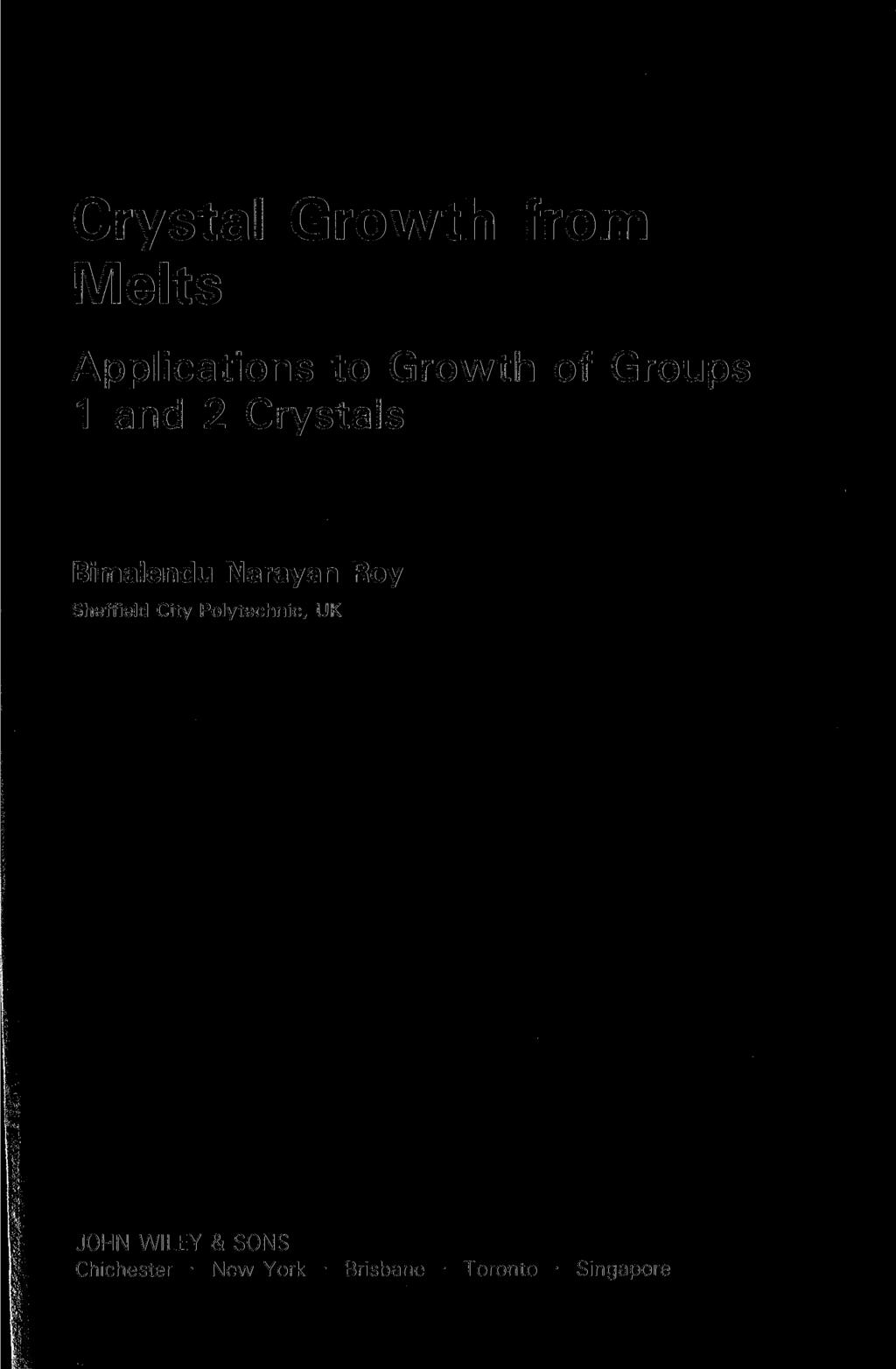 Crystal Growth from Melts Applications to Growth of Groups 1 and 2 Crystals Bimalendu Narayan